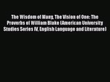 Read The Wisdom of Many The Vision of One: The Proverbs of William Blake (American University