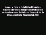 Download Images of Egypt in Early Biblical Literature: Cisjordan-Israelite Transjordan-Israelite
