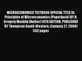 MICROECONOMICS TEXTBOOK OFFICIAL TITLE IS: Principles of Microeconomics (Paperback) BY N. Gregory