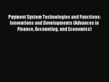 Payment System Technologies and Functions: Innovations and Developments (Advances in Finance