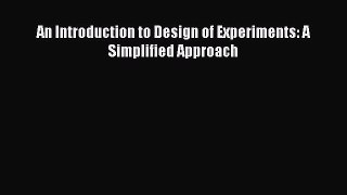 [PDF Download] An Introduction to Design of Experiments: A Simplified Approach [Read] Full