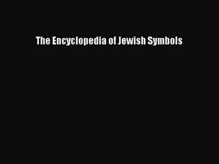 [PDF Download] The Encyclopedia of Jewish Symbols [Download] Online