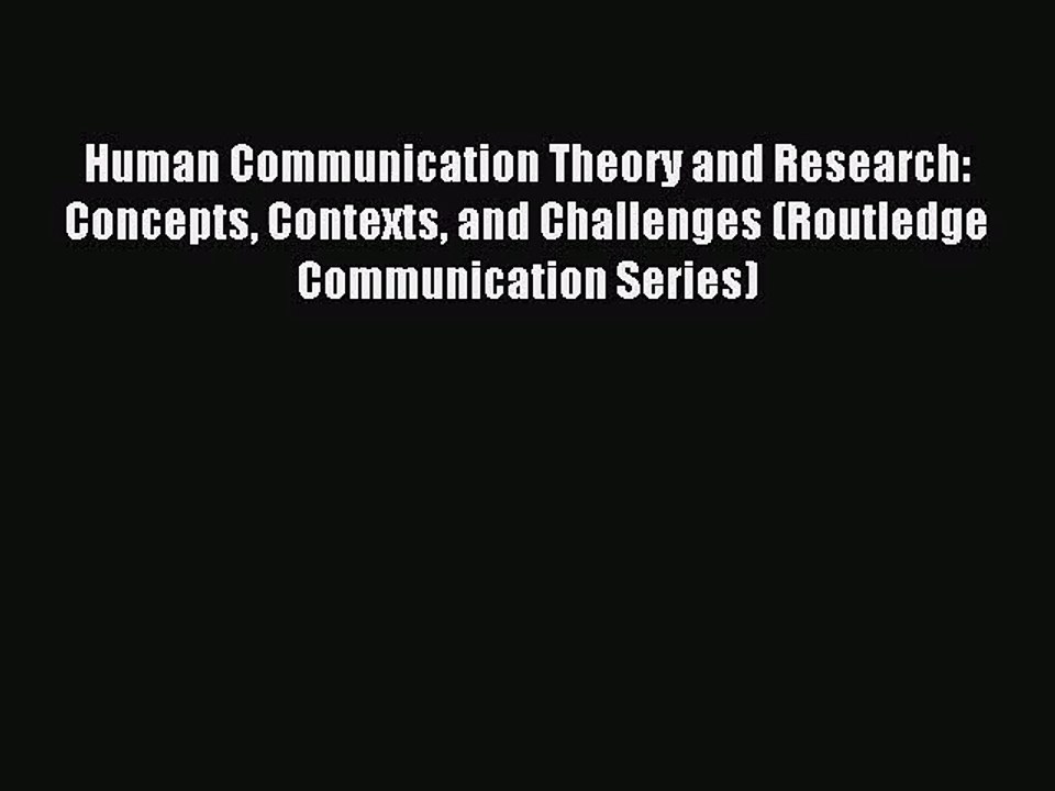 [PDF Download] Human Communication Theory and Research: Concepts Contexts and Challenges (Routledge
