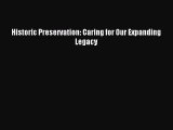 [PDF Download] Historic Preservation: Caring for Our Expanding Legacy [Read] Full Ebook