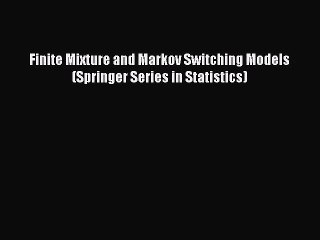 [PDF Download] Finite Mixture and Markov Switching Models (Springer Series in Statistics) [PDF]