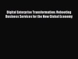 [PDF Download] Digital Enterprise Transformation: Rebooting Business Services for the New Global