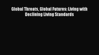 [PDF Download] Global Threats Global Futures: Living with Declining Living Standards [Read]