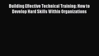 [PDF Download] Building Effective Technical Training: How to Develop Hard Skills Within Organizations