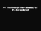 [PDF Download] 60s Fashion: Vintage Fashion and Beauty Ads (Taschen Icon Series) [PDF] Online