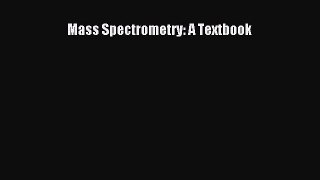 [PDF Download] Mass Spectrometry: A Textbook [Read] Online
