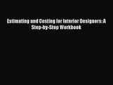 [PDF Download] Estimating and Costing for Interior Designers: A Step-by-Step Workbook [Read]