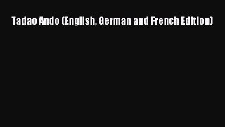 [PDF Download] Tadao Ando (English German and French Edition) [PDF] Online