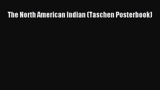 [PDF Download] The North American Indian (Taschen Posterbook) [Read] Full Ebook