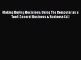 [PDF Download] Making Buying Decisions: Using The Computer as a Tool (General Business & Business