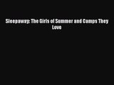 [PDF Download] Sleepaway: The Girls of Summer and Camps They Love [PDF] Full Ebook