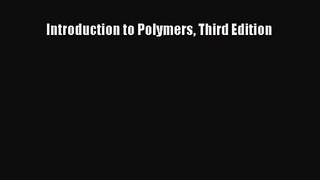 PDF Download Introduction to Polymers Third Edition Read Full Ebook