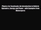 PDF Download Physics for Gearheads: An Introduction to Vehicle Dynamics Energy and Power -