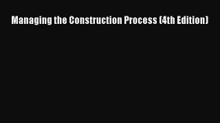 PDF Download Managing the Construction Process (4th Edition) Download Online