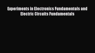 PDF Download Experiments in Electronics Fundamentals and Electric Circuits Fundamentals Download
