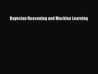 Bayesian Reasoning and Machine Learning [Download] Online