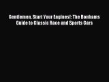 [PDF Download] Gentlemen Start Your Engines!: The Bonhams Guide to Classic Race and Sports