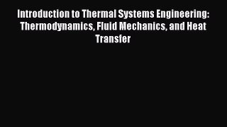 PDF Download Introduction to Thermal Systems Engineering: Thermodynamics Fluid Mechanics and