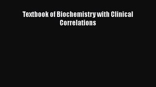 PDF Download Textbook of Biochemistry with Clinical Correlations Download Full Ebook