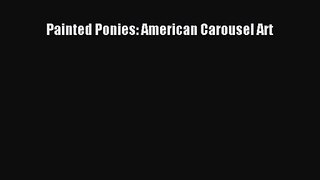 [PDF Download] Painted Ponies: American Carousel Art [PDF] Online