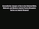 [PDF Download] Eternally Eve: Images of Eve in the Hebrew Bible Midrash and Modern Jewish Poetry