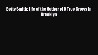 [PDF Download] Betty Smith: Life of the Author of A Tree Grows in Brooklyn [Read] Full Ebook