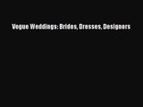 [PDF Download] Vogue Weddings: Brides Dresses Designers [Read] Full Ebook