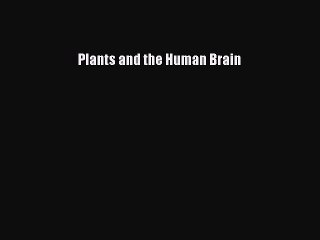 PDF Download Plants and the Human Brain Read Full Ebook