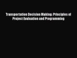 PDF Download Transportation Decision Making: Principles of Project Evaluation and Programming