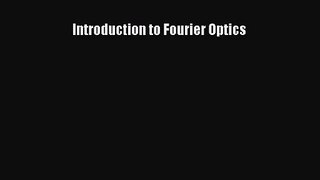 [PDF Download] Introduction to Fourier Optics [Download] Online