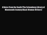 [PDF Download] A Voice From the South (The Schomburg Library of Nineteenth-Century Black Women