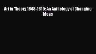 [PDF Download] Art in Theory 1648-1815: An Anthology of Changing Ideas [PDF] Online
