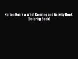 [PDF Download] Horton Hears a Who! Coloring and Activity Book: (Coloring Book) [Read] Online