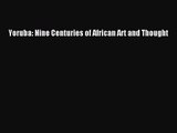 [PDF Download] Yoruba: Nine Centuries of African Art and Thought [Read] Full Ebook