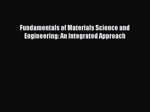 PDF Download Fundamentals of Materials Science and Engineering: An Integrated Approach PDF