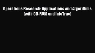 PDF Download Operations Research: Applications and Algorithms (with CD-ROM and InfoTrac) Read