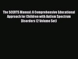 The SCERTS Manual: A Comprehensive Educational Approach for Children with Autism Spectrum Disorders