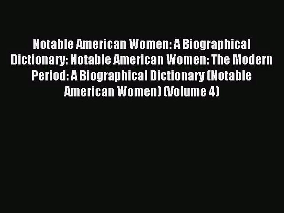 [PDF Download] Notable American Women: A Biographical Dictionary: Notable American Women: The