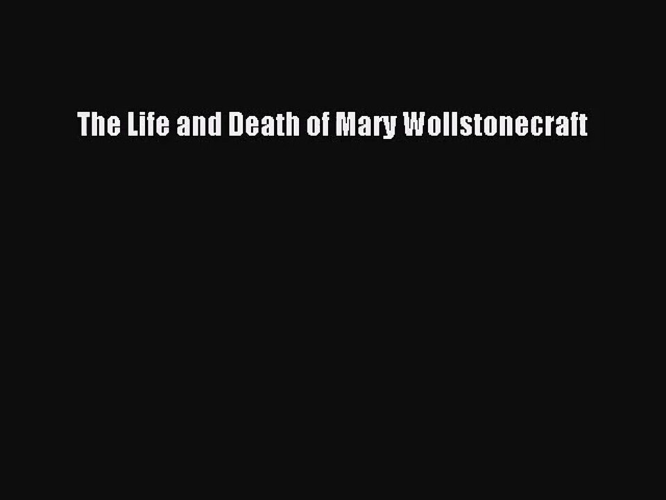 [PDF Download] The Life and Death of Mary Wollstonecraft [Read] Online