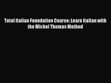 [PDF Download] Total Italian Foundation Course: Learn Italian with the Michel Thomas Method