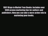 1001 Ways to Market Your Books: Includes over 1000 proven marketing tips for authors and publishers.
