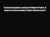 Technical Analysis and Stock Market Profits: A Course in Forecasting (Traders Masterclass)