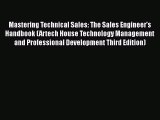 PDF Download Mastering Technical Sales: The Sales Engineer's Handbook (Artech House Technology