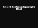 [PDF Download] Applied Petroleum Reservoir Engineering (3rd Edition) [Read] Online