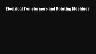 [PDF Download] Electrical Transformers and Rotating Machines [PDF] Online