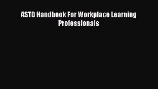 [PDF Download] ASTD Handbook For Workplace Learning Professionals [Download] Full Ebook